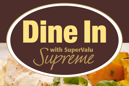 Dine In with SuperValu Supreme Dine In with SuperValu Supreme