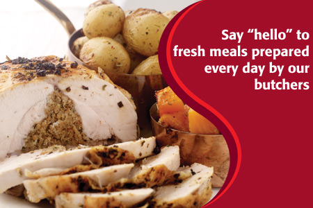 Say hello to fresh meals prepared every day by our butchers Say hello to fresh meals prepared every day by our butchers