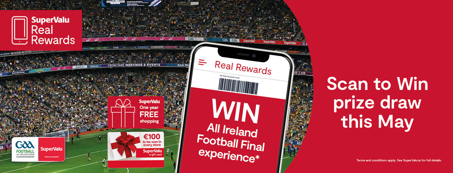 Scan to Win May • SuperValu GAA Football Package One Year Free Shopping gift card • €100 SuperValu e-gift card for EVERY Store 